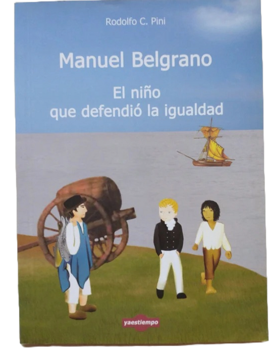 Libro usado en venta: Manuel Belgrano - El ni?o que defendio la igualdad de Rodolfo C. Pini; editorial Yaestiempo impreso en 2014.1