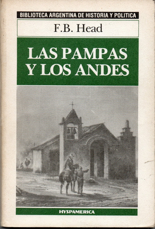 Libro usado en venta: Las pampas y los andes de Francis Bond Head; editorial Hyspamerica impreso en 1986 realizamos envios a todo el mundo.1
