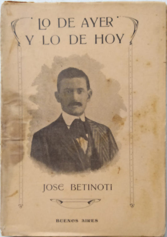 Libro usado en venta: Lo de ayer y lo de hoy de Jose Betinoti; editorial N. Tommasi realizamos envios a todo el mundo.1