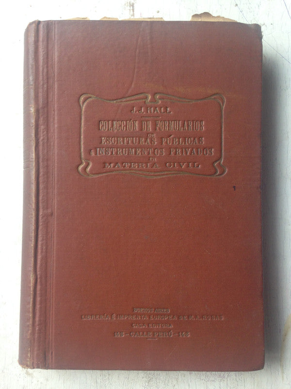 Libro usado en venta: Coleccion de formularios de Escrituras privados de J. J. Hall; impreso en 1919 realizamos envios a todo el mundo.2