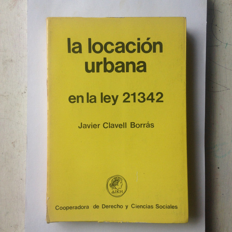 Libro usado en venta: La locacion urbana en la Ley 21342 de Javier Clavell Borras; editorial AIKH impreso en 1976 realizamos envios a todo el mundo.1