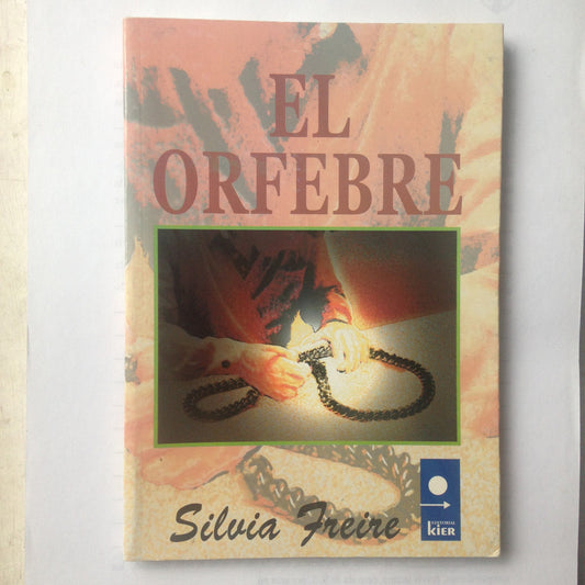 Libro usado en venta: El orfebre de Silvia Freire; editorial Kier impreso en 2004 realizamos envios a todo el mundo.1