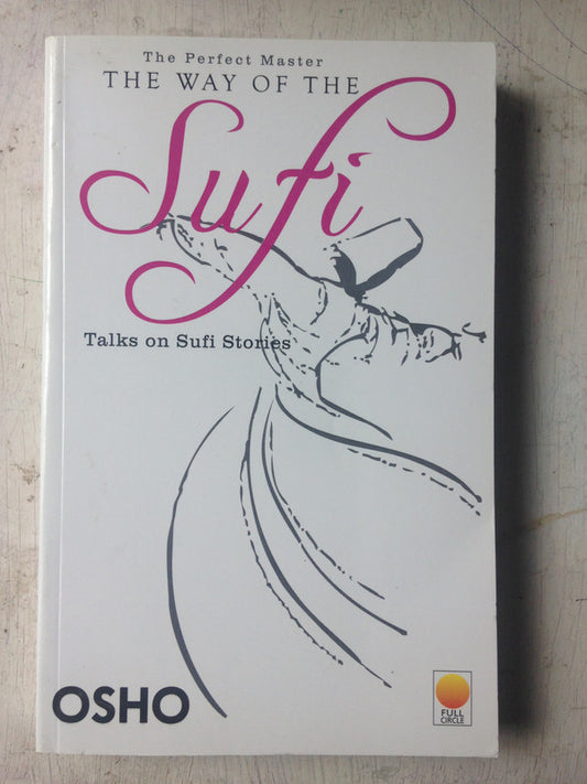 Libro usado en venta: The way of the Sufi de Bhagwan Shree Rajneesh (OSHO); editorial Full Circle impreso en 2015 realizamos envios a todo el mundo.1