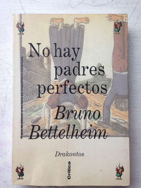 Libro usado en venta: No hay padres perfectos de Bruno Bettelheim; editorial Grijalbo impreso en 1994 realizamos envios a todo el mundo.1