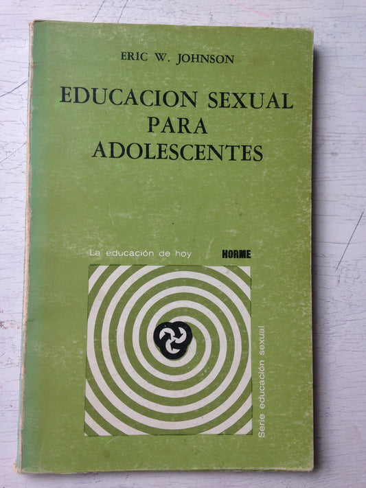 Libro usado en venta: Educacion sexual para adolescentes de Eric W. Johnson; editorial Paidos impreso en 1984 realizamos envios a todo el mundo.1