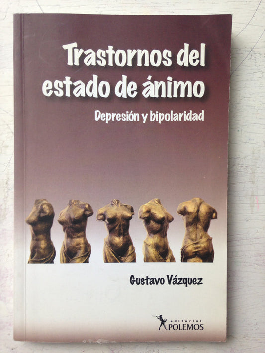 Libro usado en venta: Trastornos del estado de animo de Gustavo Vazquez; editorial Polemos impreso en 2007 realizamos envios a todo el mundo.1