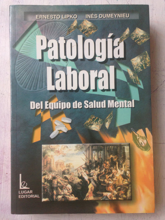Libro usado en venta: Patologia laboral - Del equipo de salud mental de Ernesto Lipko - I. Dumeynieu; editorial Lugar impreso en 2004.1