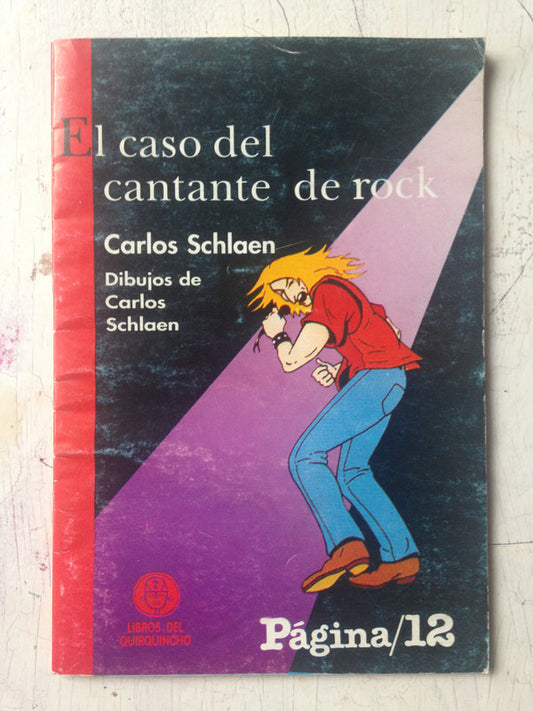 Libro usado en venta: El caso del cantante de rock de Carlos Schlaen; editorial Libros del quirquincho impreso en 1994 envios a todo el mundo.1