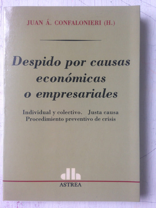 Libro usado en venta: Despido por causas economicas o empresariales de Juan A. Confalonieri (H); editorial Astrea impreso en 1997.1