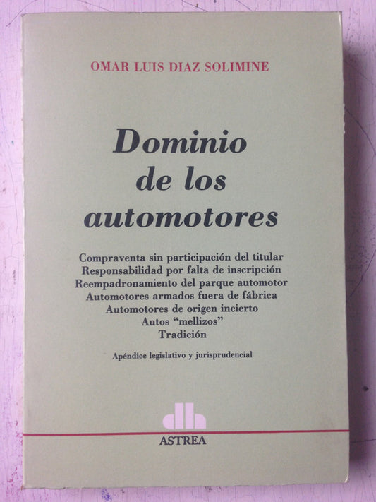 Libro usado en venta: Dominio de los automotores de Omar L. Diaz Solimine; editorial Astrea impreso en 1994 realizamos envios a todo el mundo.1