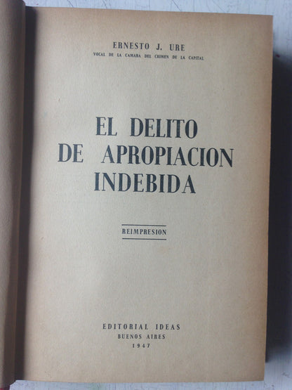Libro usado en venta: El delito de apropiacion indebida de Ernesto J. Ure; editorial Ideas impreso en 1947 realizamos envios a todo el mundo.1