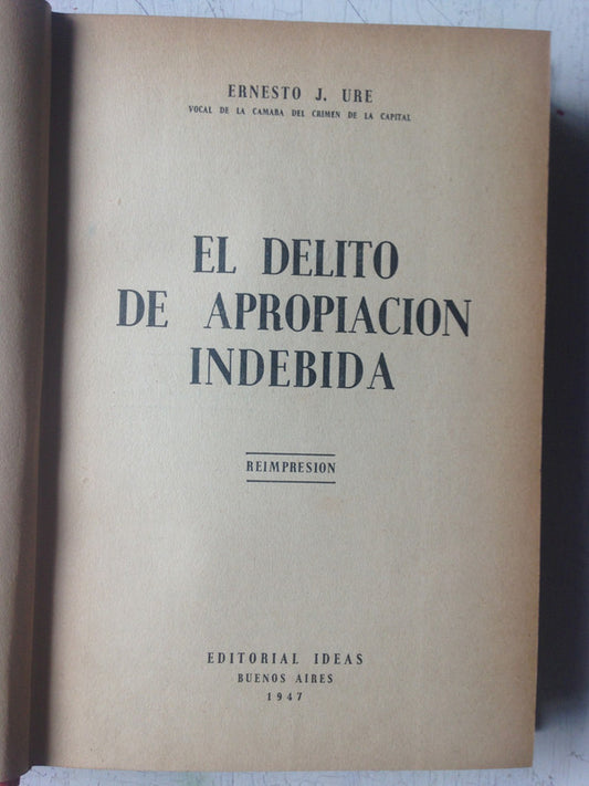 Libro usado en venta: El delito de apropiacion indebida de Ernesto J. Ure; editorial Ideas impreso en 1947 realizamos envios a todo el mundo.1