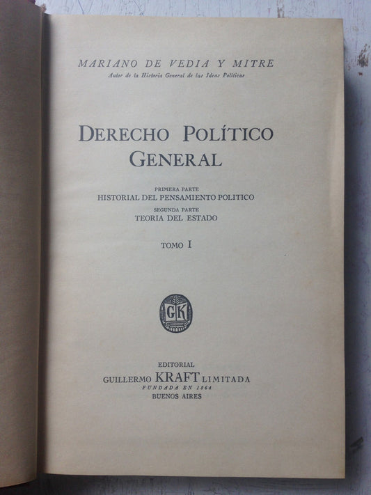 Libro usado en venta: Derecho politico general (2 Tomos) de Mariano de Vedia y Mitre; editorial Guillermo Kraft impreso en 1952 envios a todo el mundo.1
