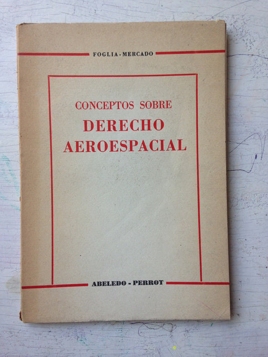 Libro usado en venta: Conceptos sobre derecho aeroespacial de Foglia - Mercado; editorial Abeledo - Perrot impreso en 1975 envios a todo el mundo.1