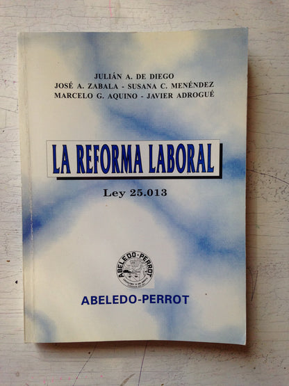 Libro usado en venta: La reforma laboral - Ley 25.013; editorial Abeledo - Perrot impreso en 1998 realizamos envios a todo el mundo.1