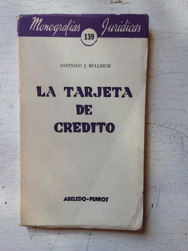 Libro usado en venta: La tarjeta de credito de Santiago J. Bullrich; editorial Abeledo - Perrot impreso en 1971 realizamos envios a todo el mundo.1