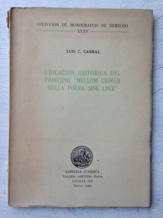Libro usado en venta: Ubicaci?n historica del principio "Nullum crimen Nulla poena sine lege" de Luis C. Cabral; Valerio Abeledo impreso en 19581.1