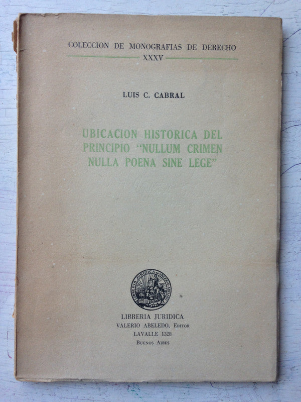 Libro usado en venta: Ubicaci?n historica del principio "Nullum crimen Nulla poena sine lege" de Luis C. Cabral; Valerio Abeledo impreso en 19581.1