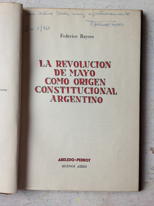 Libro usado en venta: La Revolucion de Mayo como origen constitucional argentino de Federico Rayces; editorial Abeledo - Perrot impreso en 1960.1