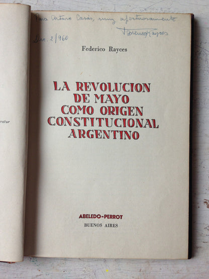 Libro usado en venta: La Revolucion de Mayo como origen constitucional argentino de Federico Rayces; editorial Abeledo - Perrot impreso en 1960.1