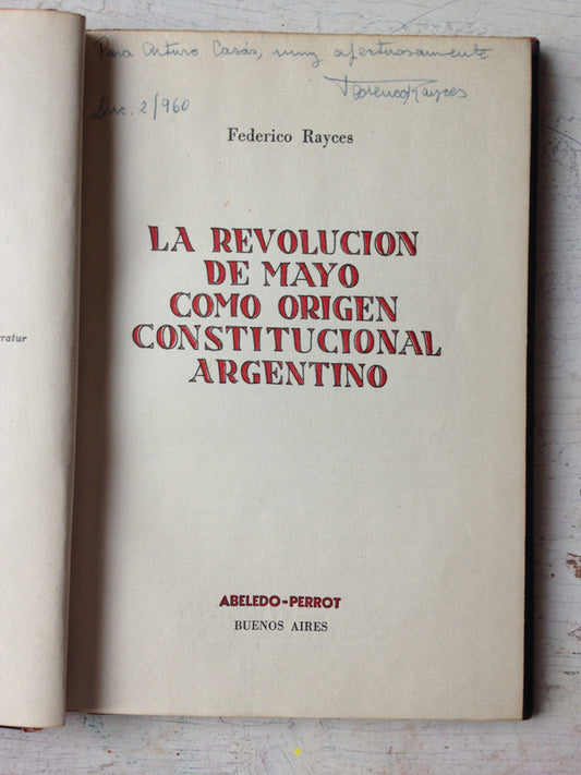 Libro usado en venta: La Revolucion de Mayo como origen constitucional argentino de Federico Rayces; editorial Abeledo - Perrot impreso en 1960.1