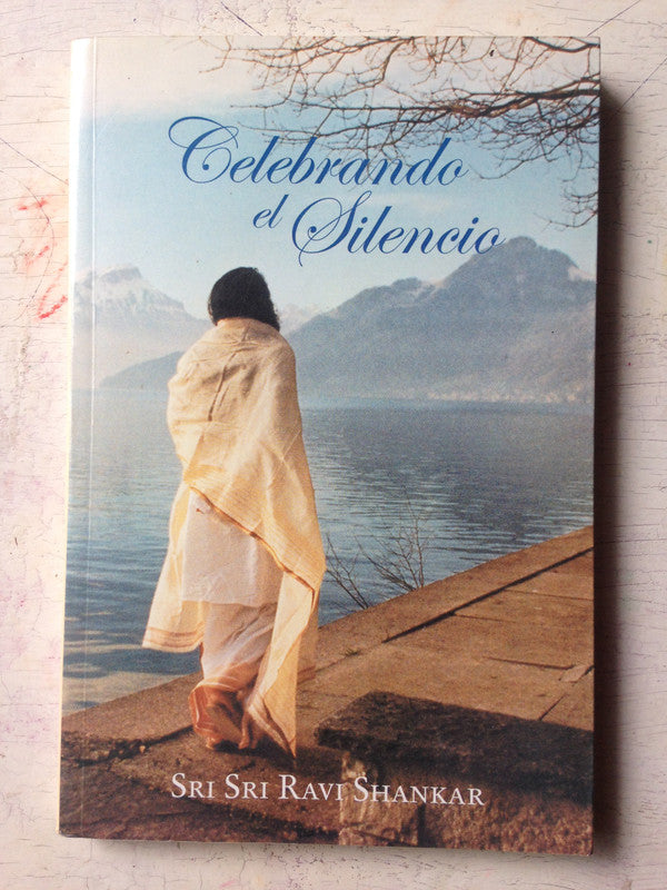 Libro usado en venta: Celebrando el silencio de Sri Sri Ravi Shankar; editorial Fundacion el Arte de vivir impreso en 2007 envios a todo el mundo.1