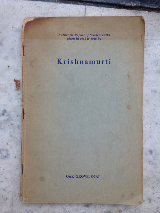 Libro usado en venta: Authentic report of sixteen talks given in 1945 & 1946 by Krishnamurti de Jiddu Krishnamurti; Oak Grove, Ojai impreso en 19471.1