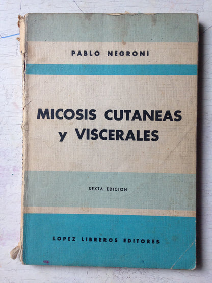 Libro usado en venta: Micosis cutaneas y viscerales de Pablo Negroni; editorial Lopez Libreros impreso en 1975 realizamos envios a todo el mundo.1