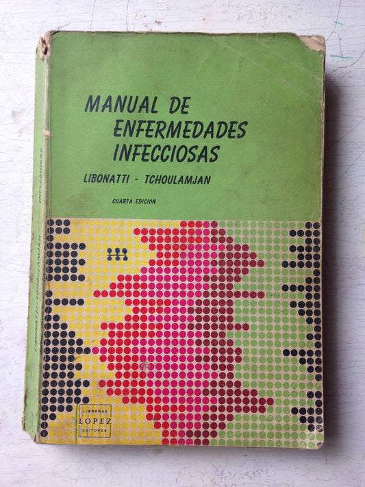 Libro usado en venta: Manual de enfermedades infecciosas (SUBRAYADO) de Libonatti - Tchoulamjan; editorial Lopez Libreros impreso en 1981.1