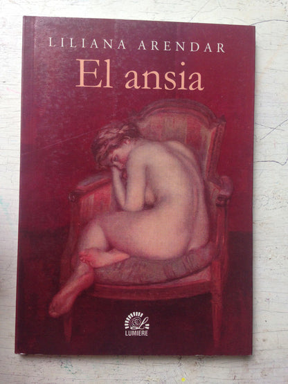 Libro usado en venta: El ansia de Liliana Arendar; editorial Lumiere impreso en 2006 realizamos envios a todo el mundo.1