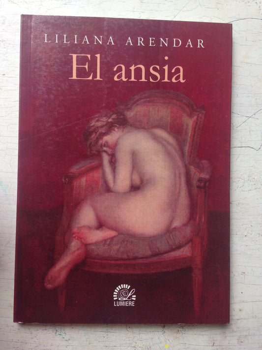 Libro usado en venta: El ansia de Liliana Arendar; editorial Lumiere impreso en 2006 realizamos envios a todo el mundo.1