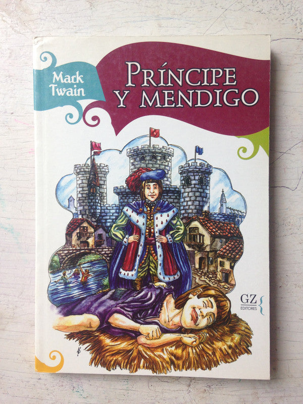Libro usado en venta: El Principe Y El Mendigo de Mark Twain; editorial GZ impreso en 2005 realizamos envios a todo el mundo.1