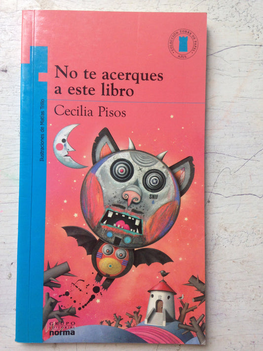 Libro usado en venta: No te acerques a este libro de Cecilia Pisos; editorial Norma impreso en 2006 realizamos envios a todo el mundo.1