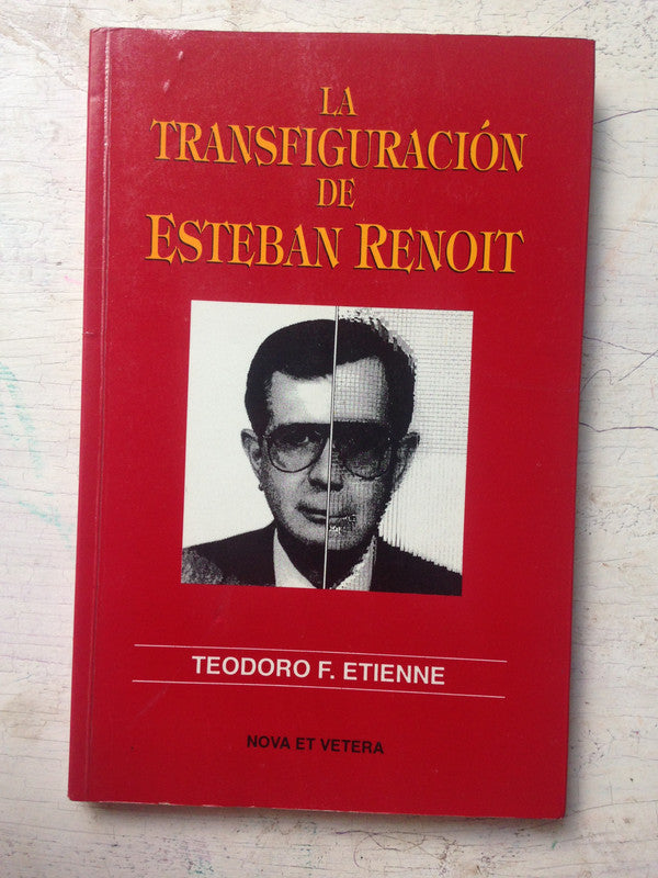 Libro usado en venta: La transfiguracion de Esteban Renoit de Teodoro F. Etienne; editorial Nova et Vetera impreso en 1995 envios a todo el mundo.1