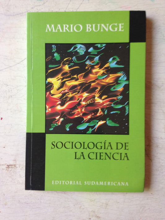 Libro usado en venta: Sociologia de la ciencia de Mario Bunge; editorial Sudamericana impreso en 1998 realizamos envios a todo el mundo.1
