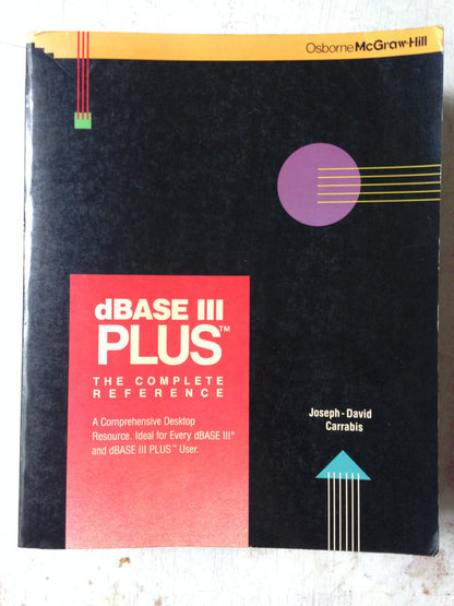 Libro usado en venta: Dbase III Plus: The complete reference de Joseph-David Carrabis; editorial McGraw-Hill impreso en 1987 envios a todo el mundo.1