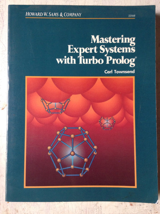 Libro usado en venta: Mastering expert systems with turbo prolog de Carl Townsend; editorial Horward W. Sams & Company impreso en 1988.1