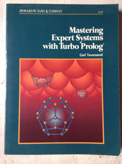 Libro usado en venta: Mastering expert systems with turbo prolog de Carl Townsend; editorial Horward W. Sams & Company impreso en 1988.1