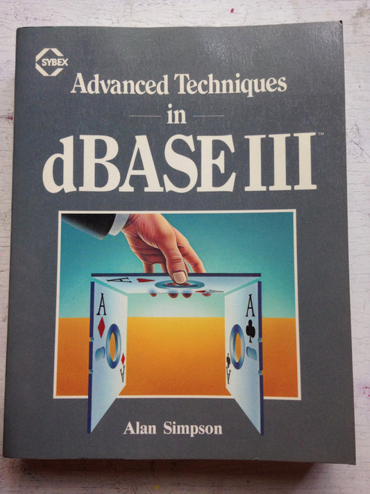 Libro usado en venta: Advanced Techniques in dBase III de Alan Simpson; editorial Sybex impreso en 1985 realizamos envios a todo el mundo.1