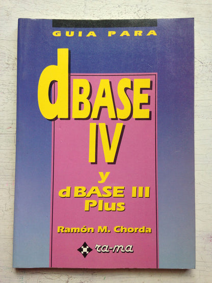 Libro usado en venta: Guia para dBase IV Y dBase III plus de Ramon M. Chorda; editorial RA-MA impreso en 1989 realizamos envios a todo el mundo.1