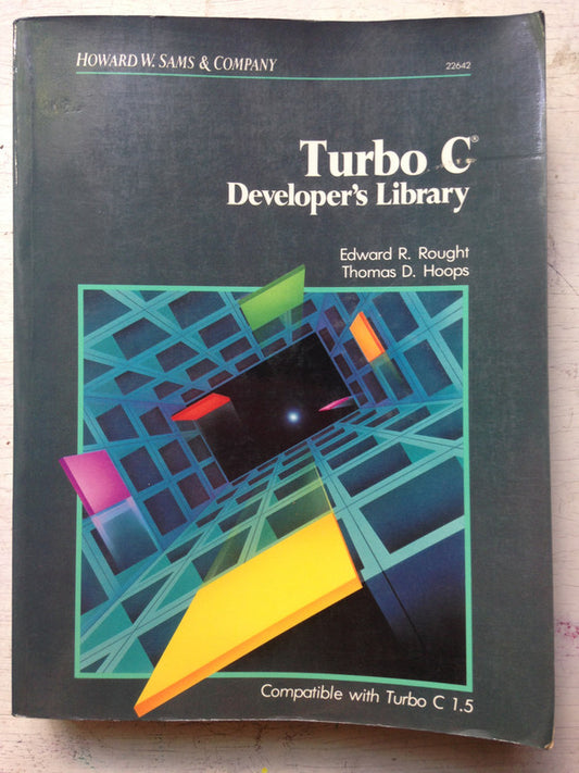 Libro usado en venta: Turbo C - Developer's Library de E. Rought - T. Hoops; editorial Horward W. Sams & Company impreso en 1989.1
