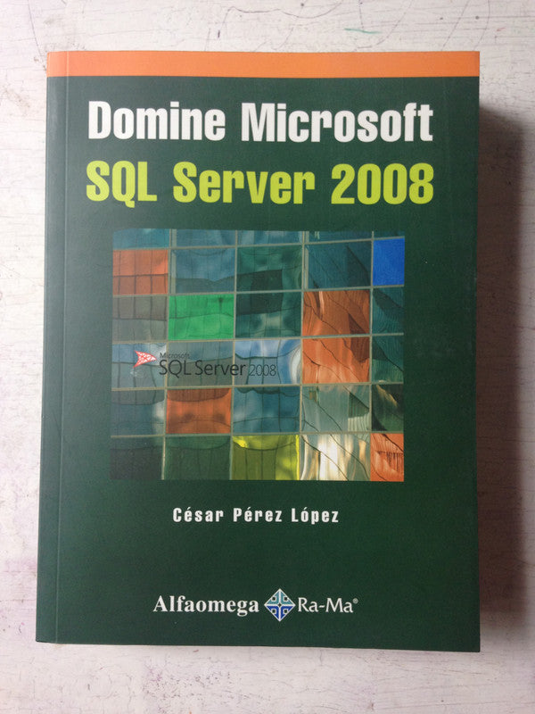 Libro usado en venta: Domine Microsoft SQL Server 2008 de Cesar Perez Lopez; editorial Alfaomega impreso en 2010 realizamos envios a todo el mundo.1