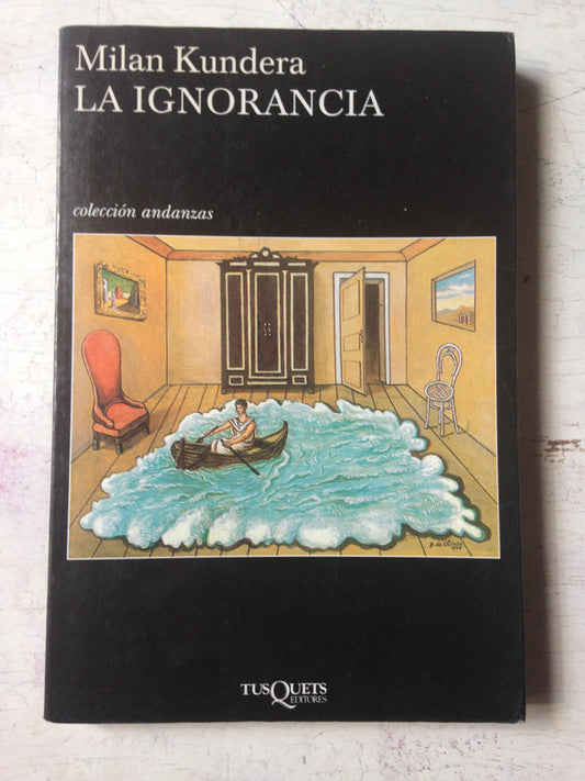 Libro usado en venta: La ignorancia de Milan Kundera; editorial Tusquets impreso en 2000 realizamos envios a todo el mundo.1