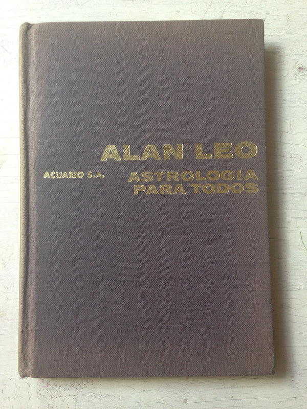 Libro usado en venta: Astrologia para todos - (Tapa dura) de Alan Leo; editorial Acuario impreso en 1965 realizamos envios a todo el mundo.1