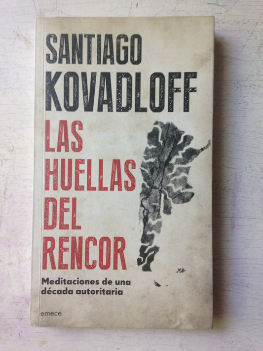 Libro usado en venta: Las huellas del rencor: Meditaciones de una decada autoritaria de Santiago Kovadloff; editorial Emece impreso en 2015.1