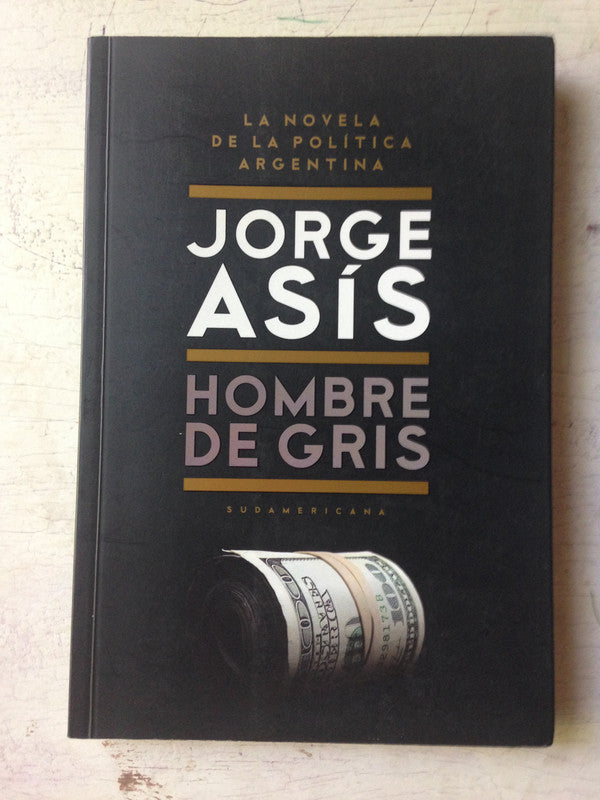 Libro usado en venta: Hombre de gris de Jorge Asis; editorial Sudamericana impreso en 2012 realizamos envios a todo el mundo.1