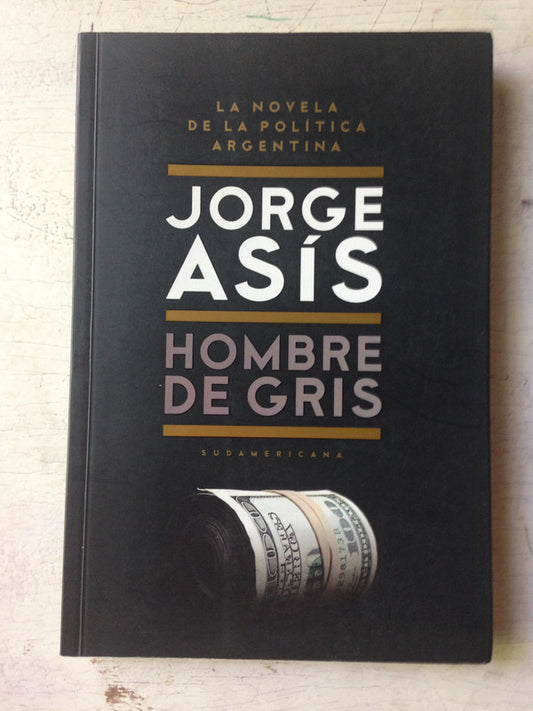Libro usado en venta: Hombre de gris de Jorge Asis; editorial Sudamericana impreso en 2012 realizamos envios a todo el mundo.1