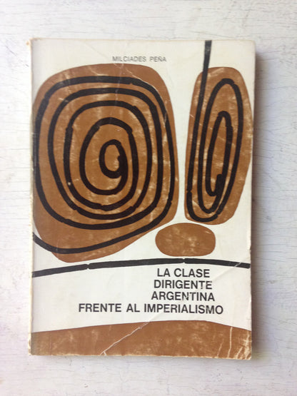 Libro usado en venta: La clase dirigente argentina frente al imperialismo de Milciades Peña; editorial Fichas impreso en 1973 envios a todo el mundo.1