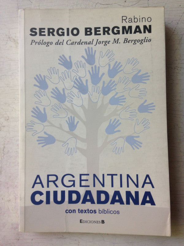 Libro usado en venta: Argentina ciudadana con textos biblicos de Rabino Sergio Bergman; editorial Ediciones B impreso en 2008 envios a todo el mundo.1