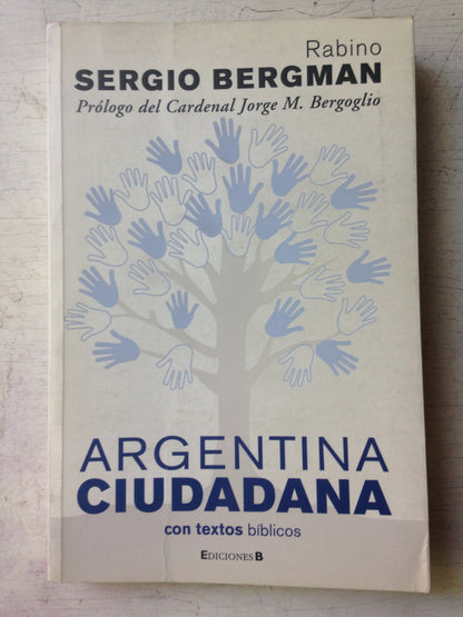 Libro usado en venta: Argentina ciudadana con textos biblicos de Rabino Sergio Bergman; editorial Ediciones B impreso en 2008 envios a todo el mundo.1